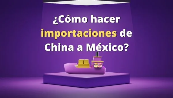 como-hacer-importaciones-de-china-a-mexico